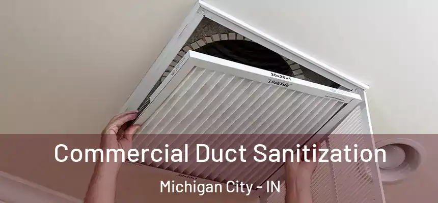 Commercial Duct Sanitization Michigan City - IN