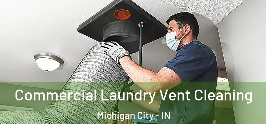 Commercial Laundry Vent Cleaning Michigan City - IN