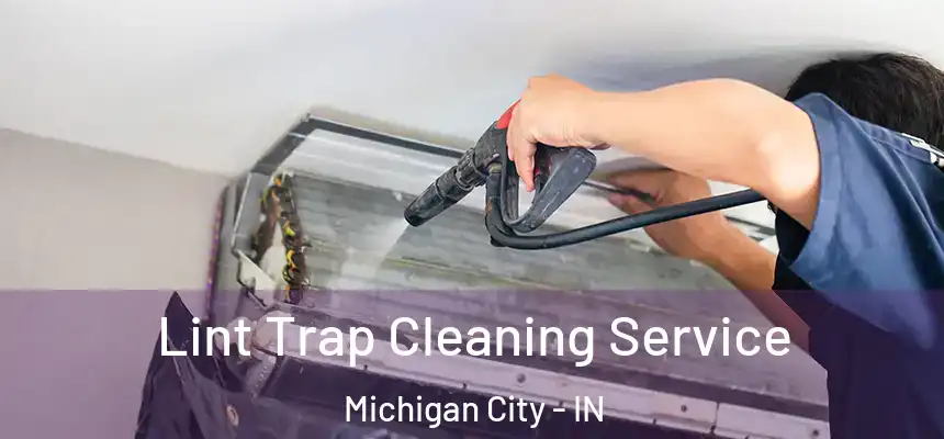 Lint Trap Cleaning Service Michigan City - IN